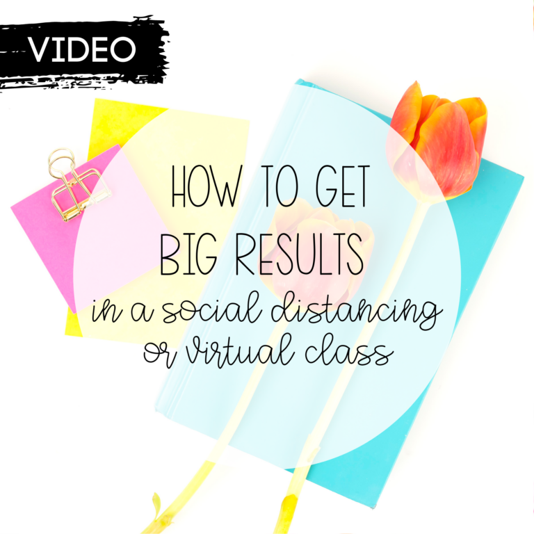 Getting BIG Results in a Social Distancing or Virtual Classroom